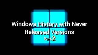 Windows History with Never Released Versions 1 Day Edition (Part 2)