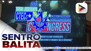 TESDA: CTEC Congress, layuning mabigyan ng kabuhayan ang mga Pilipino saan mang panig ng bansa