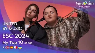 Eurovision Song Contest 2024 - MY TOP 10 so far (+ 🇳🇴 🇪🇸 🇲🇹 🇺🇦)