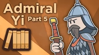 Korea: Admiral Yi - Martial Lord of Loyalty - Extra History - Part 5