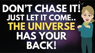 Don't Chase It! Just Let It Come.. The Universe Has Your Back 🙏 Abraham Hicks