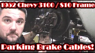 PART 40 - 1952 Chevy 3100 - PARKING BRAKE CABLES!