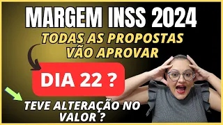 MARGEM INSS 2024 - TODAS AS PROPOSTAS VÃO APROVAR DIA 22? - TEVE MUDANÇA DE VALOR? - CONSIGNADO INSS