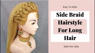 Side Braid Hairstyles For Long Hair | Everyday Hairstyle | Easy Hairstyle | Style For Girls