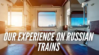 Our Experience on Russian Trains