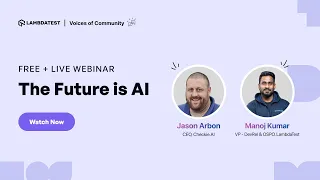 The Future is AI | Voices Of Community: Ep XV | LambdaTest Webinar