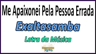 Exaltasamba - Me Apaixonei Pela Pessoa Errada - Letra