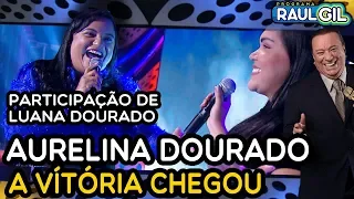 AURELINA DOURADO CANTA "A vitória chegou" | GOSPEL | RAUL GIL