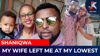 SHANIQWA-MY WIFE LEFT ME AT MY LOWEST