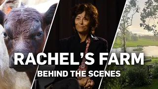 Rachel's Farm - Behind the Scenes