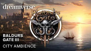 Baldurs Gate 3 🏰🐲 City Ambience ∿ Gameplay Soundscape