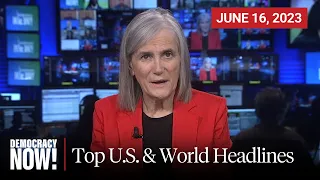 Top U.S. & World Headlines — June 16, 2023