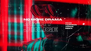 Chad Harrison X Mary J Blige - No More Drama (Jackin House)