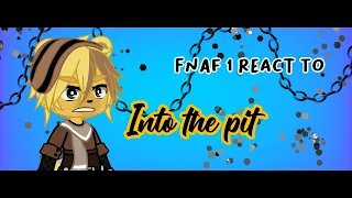 FNaF 1 React to Into The Pit // FNaF / It’s Peachie