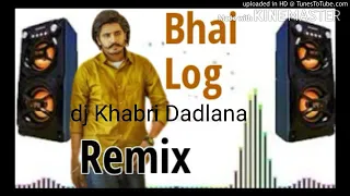 Bhai log new Punjabi song full hard bass remix DJ khabri Dadlana dj rohit Chandel 2020