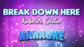 Roberts, Julie - Break Down Here (Karaoke & Lyrics)