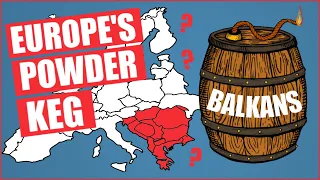 Why Are The Balkans Europe's Powder Keg?