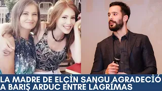 Elçin Sangu's mother thanked Barış Arduc through tears