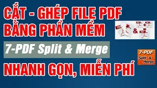 Cắt Ghép File Pdf Bằng Phần Mềm 7-Pdf Split Merge Dễ Dàng ✅ Vương Văn Hiệu