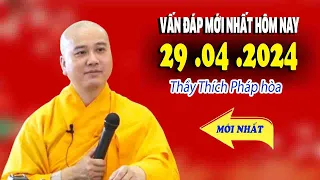 VẤN ĐÁP MỚI NHẤT MỖI NGÀY"29 .04 .2024"Rất Hay"Thầy Thích Pháp Hòa