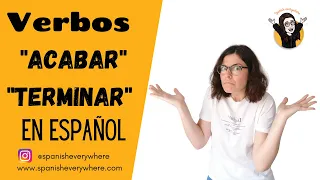 Verbo ACABAR y TERMINAR en español /Verbs ACABAR y TERMINAR in Spanish