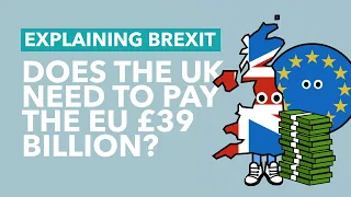 Will The UK Pay £39 Billion to the EU? - Brexit Explained