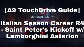 [A9 TouchDrive Guide] Italian Season Career R4 - Saint Peter's Kickoff w/ Lamborghini Asterion