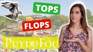 TOPS & FLOPS Puy du fou / Le meilleur et le pire du Parc