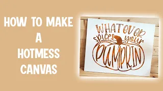 How to Make a Hot Mess Canvas with Silhouette or Cricut