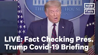 Fact Checking Pres. Trump's Coronavirus Press Briefing | LIVE | NowThis