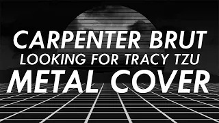 Carpenter Brut - Looking For Tracy Tzu Metal Cover (Retrowave Goes Metal, Vol.3)