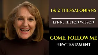 1 & 2 Thessalonians: New Testament with Lynne Wilson (Come, Follow Me)