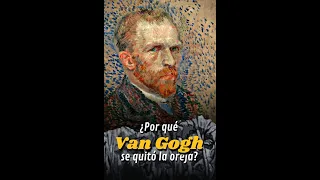 ¿Por qué Van Gogh se quitó la oreja?