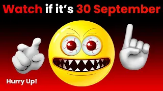 Watch This Video if it's 30 September! (Hurry Up!)