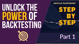 Unlock the Power of Backtesting: A Step-by-Step Tutorial for Traders, Part 1