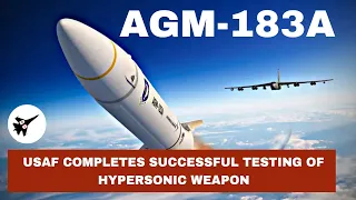 US Air Force successfully completes full tests of AGM-183A-First hypersonic weapon