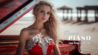 Best Romantic Piano Love Songs Playlist That Bring Back Sweet Memories - Emotional Background Melody