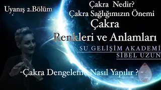 Çakra Nedir? Çakra Renkleri ve Anlamları | Çakra Dengeleme nasıl yapılır? Uyanış Seansları 2.bölüm |