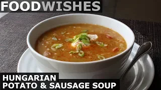 Hungarian Potato and Sausage Soup - Food Wishes