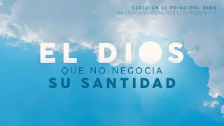 El Dios que no negocia Su santidad - Pastor Miguel Núñez | La IBI