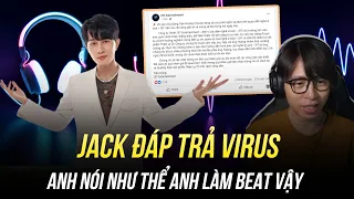 JACK ĐÁP TRẢ VIRUS: ÔNG LÀM ẢNH HƯỞNG ĐẾN DANH DỰ VÀ UY TÍN CỦA J97 QUÁ NHIỀU, HÃY TRẢ LỜI ĐI!