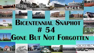 Bicentennial Snapshot # 54 - Gone but not Forgotten