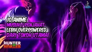 MUSUHNYA OVERPOWER!! Inilah 10 Anime dimana Musuh / Penjahat Lebih Overpower dari Tokoh Utama!