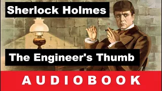 The Adventures of Sherlock Holmes: The Engineer's Thumb - Audiobook