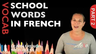 School Words in French Part 2 (basic French vocabulary from Learn French With Alexa)