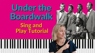 Under the Boardwalk Piano Tutorial - Sing and Play The Drifters Classic