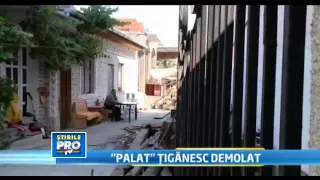 Palat tiganesc de 300.000 EUR demolat la Timisoara