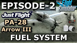 FUEL SYSTEM | PA-28 ARROW III - MSFS 2020 | EPISODE #2