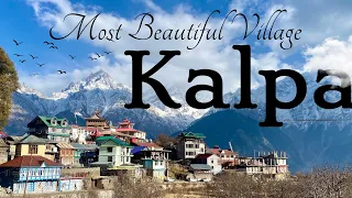 Kalpa - A Beautiful Village In Himachal | Cost | Itinerary | Places to visit