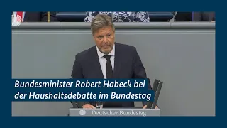 Bundesminister Robert Habeck bei der Haushaltsdebatte im Bundestag